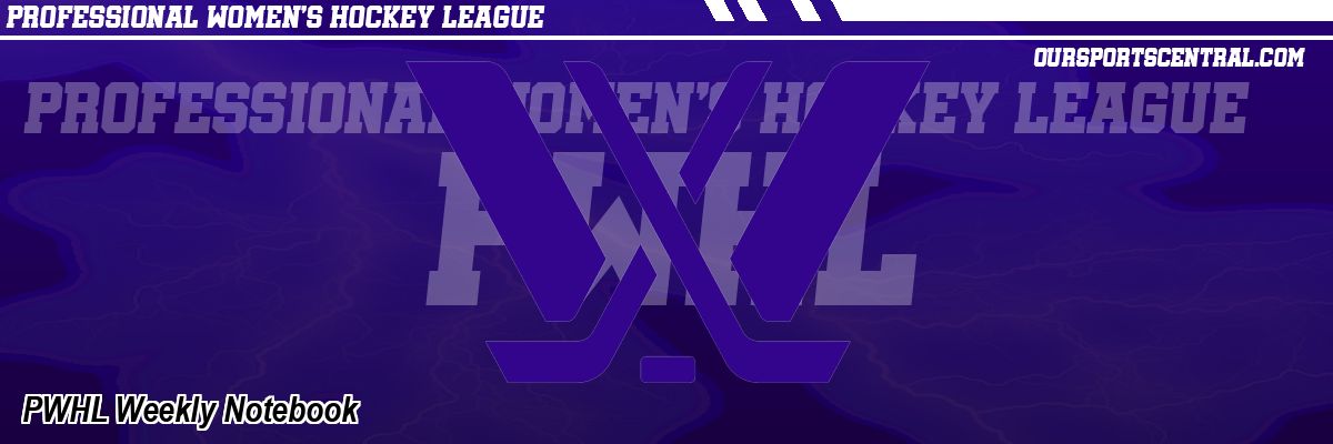 PWHL Weekly Notebook