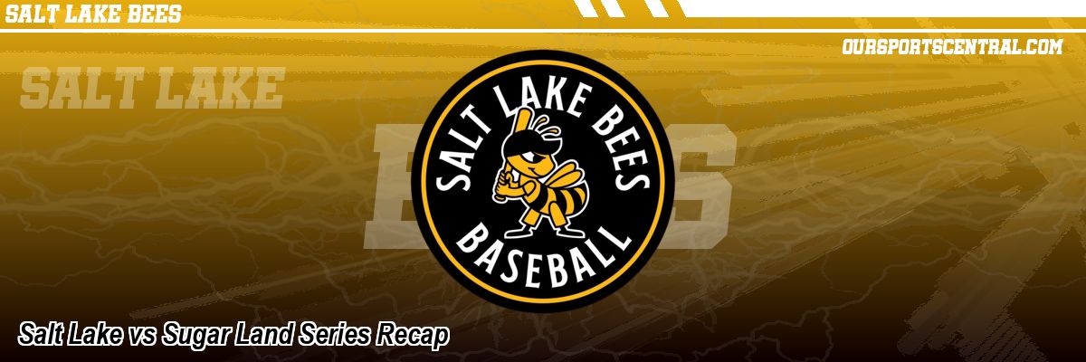 Salt Lake vs Sugar Land Series Recap