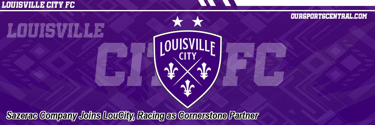Sazerac Company Joins LouCity, Racing as Cornerstone Partner