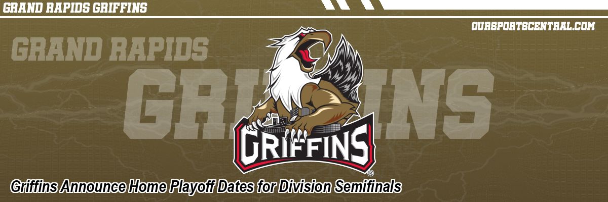 Griffins Announce Home Playoff Dates for Division Semifinals
