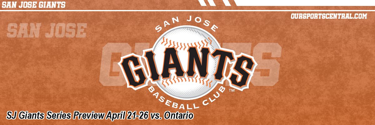 SJ Giants Series Preview April 21-26 vs. Ontario