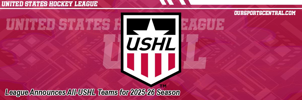 League Announces All-USHL Teams for 2025-26 Season