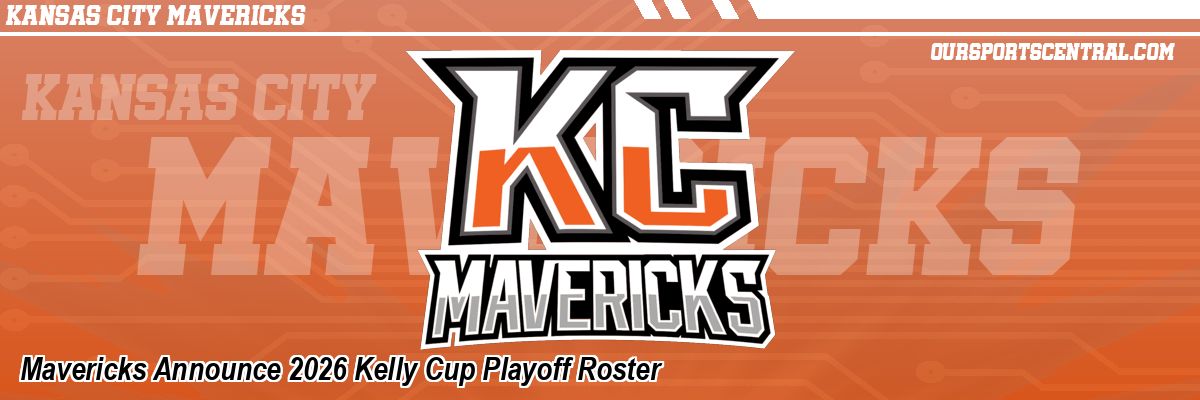 Mavericks Announce 2026 Kelly Cup Playoff Roster