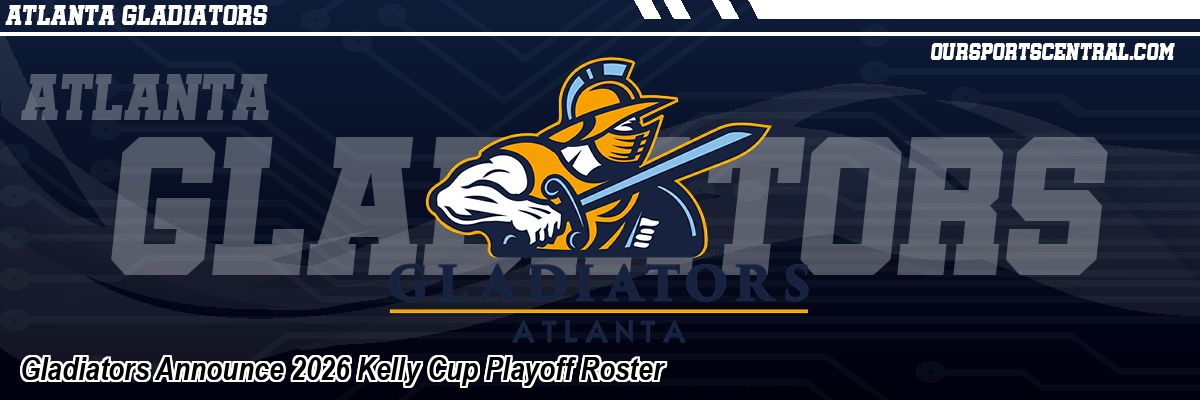 Gladiators Announce 2026 Kelly Cup Playoff Roster