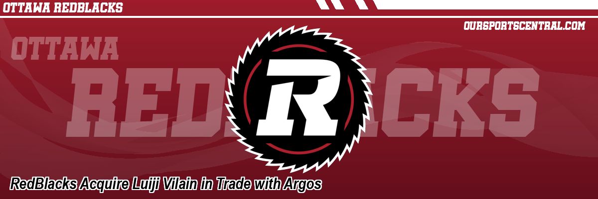 RedBlacks Acquire Luiji Vilain in Trade with Argos