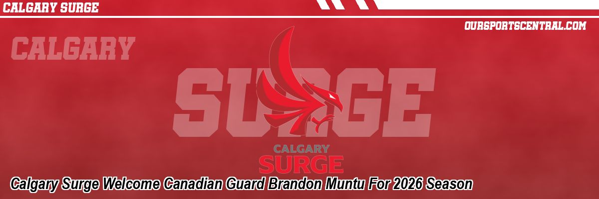 Calgary Surge Welcome Canadian Guard Brandon Muntu For 2026 Season