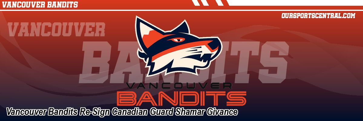 Vancouver Bandits Re-Sign Canadian Guard Shamar Givance