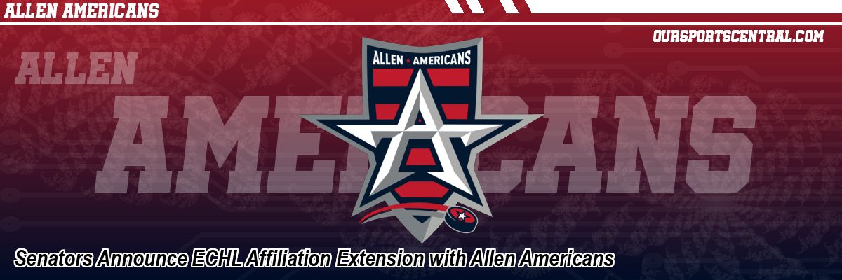 Senators Announce ECHL Affiliation Extension with Allen Americans