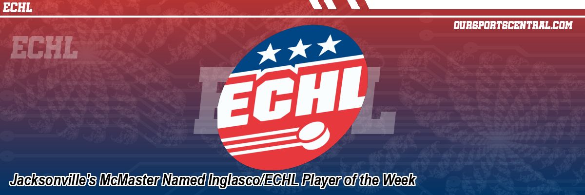 Jacksonville's McMaster Named Inglasco/ECHL Player of the Week