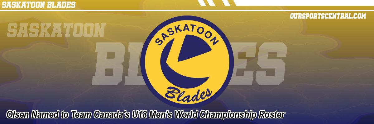 Olsen Named to Team Canada's U18 Men's World Championship Roster
