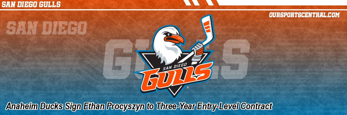 Anaheim Ducks Sign Ethan Procyszyn to Three-Year Entry-Level Contract