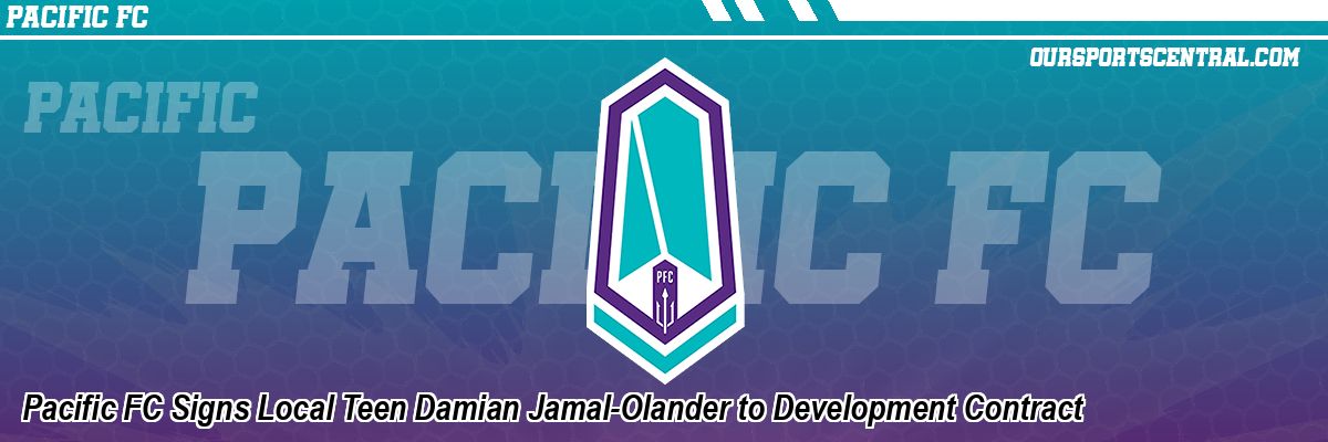 Pacific FC Signs Local Teen Damian Jamal-Olander to Development Contract