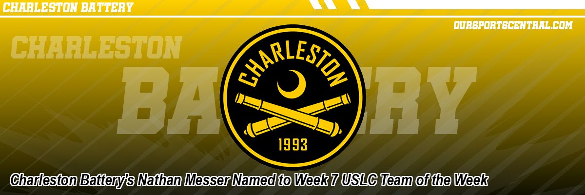 Charleston Battery's Nathan Messer Named to Week 7 USLC Team of the Week