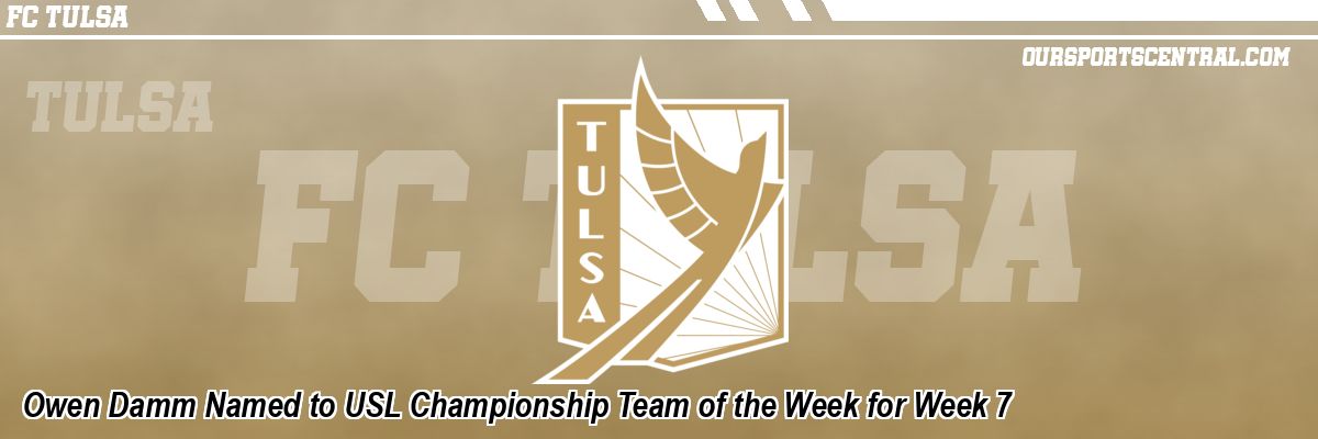Owen Damm Named to USL Championship Team of the Week for Week 7