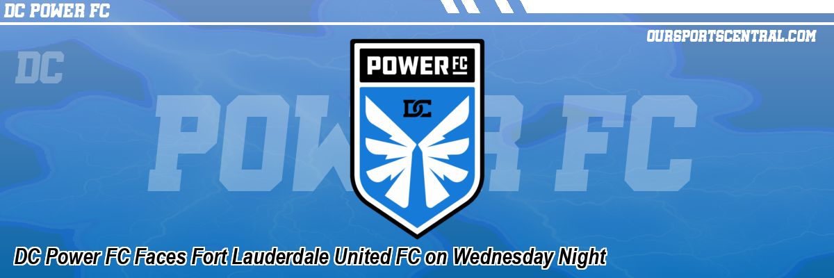 DC Power FC Faces Fort Lauderdale United FC on Wednesday Night
