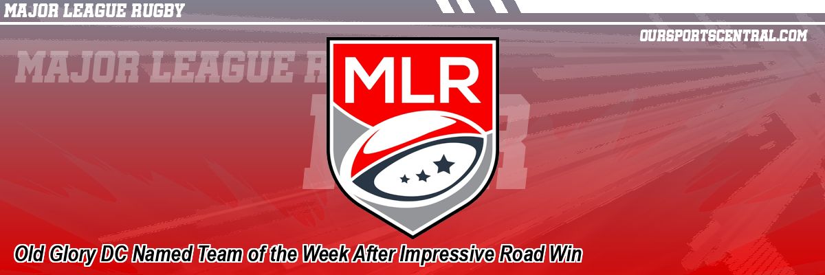 Old Glory DC Named Team of the Week After Impressive Road Win