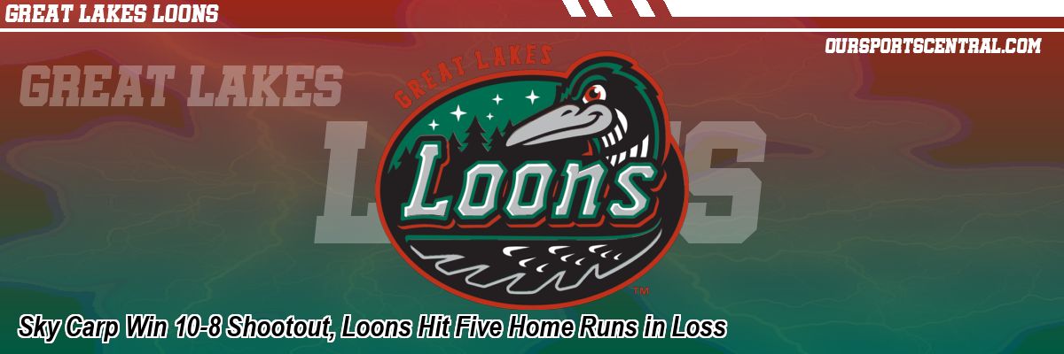 Sky Carp Win 10-8 Shootout, Loons Hit Five Home Runs in Loss