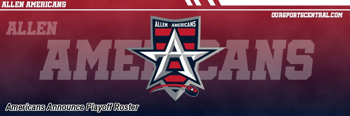 Americans Announce Playoff Roster