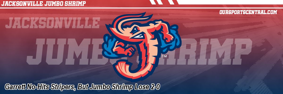 Garrett No-Hits Stripers, But Jumbo Shrimp Lose 2-0