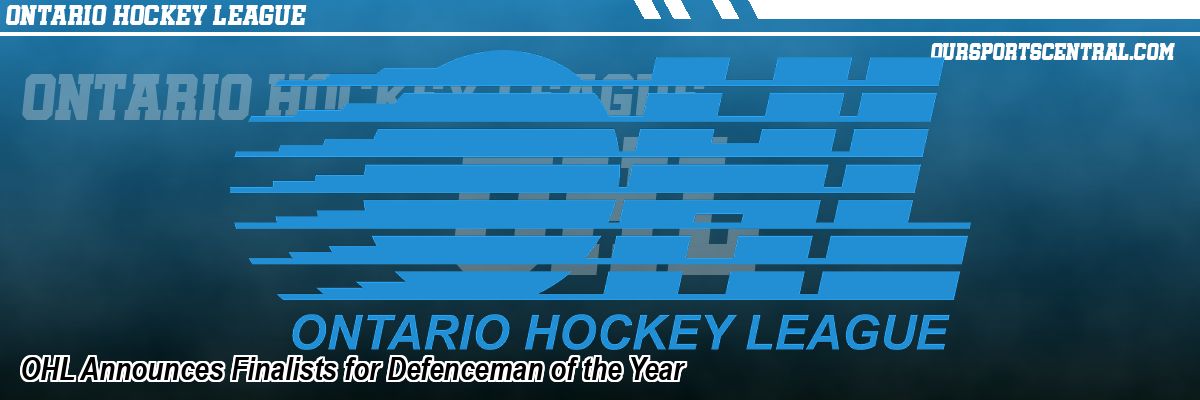 OHL Announces Finalists for Defenceman of the Year