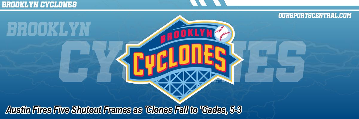 Austin Fires Five Shutout Frames as 'Clones Fall to 'Gades, 5-3