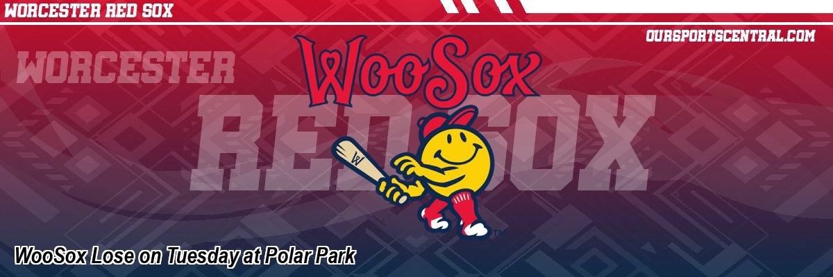 WooSox Lose on Tuesday at Polar Park