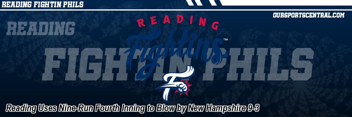 Reading Uses Nine-Run Fourth Inning to Blow by New Hampshire 9-3