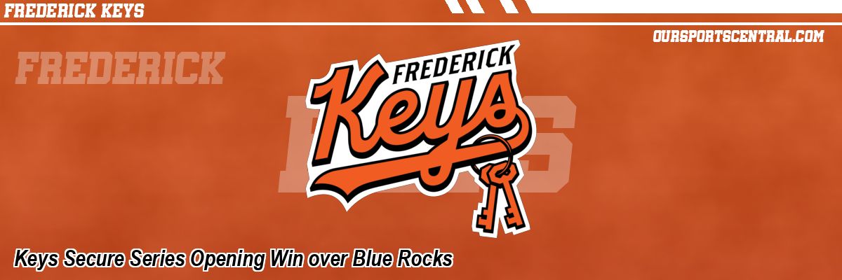 Keys Secure Series Opening Win over Blue Rocks
