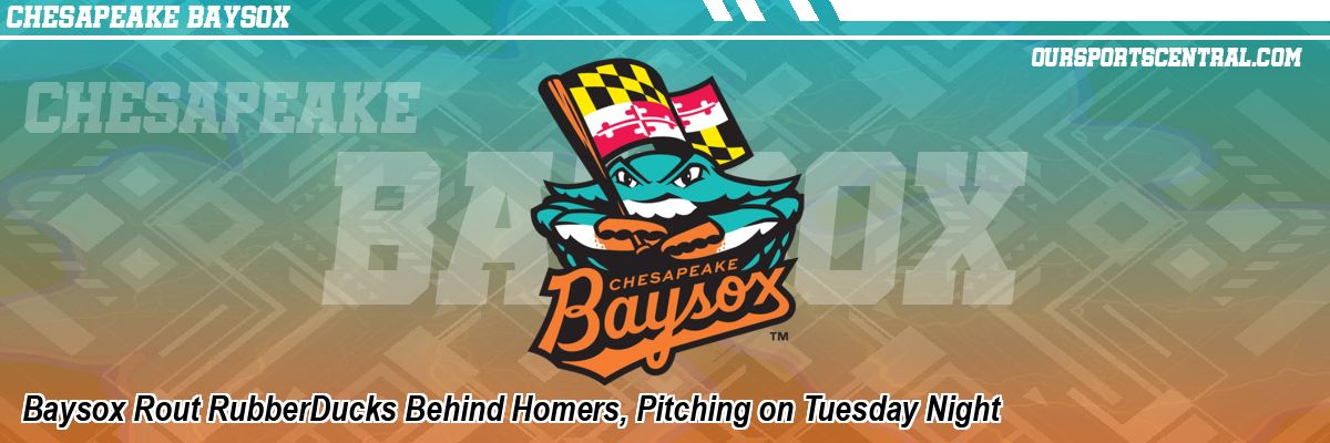 Baysox Rout RubberDucks Behind Homers, Pitching on Tuesday Night
