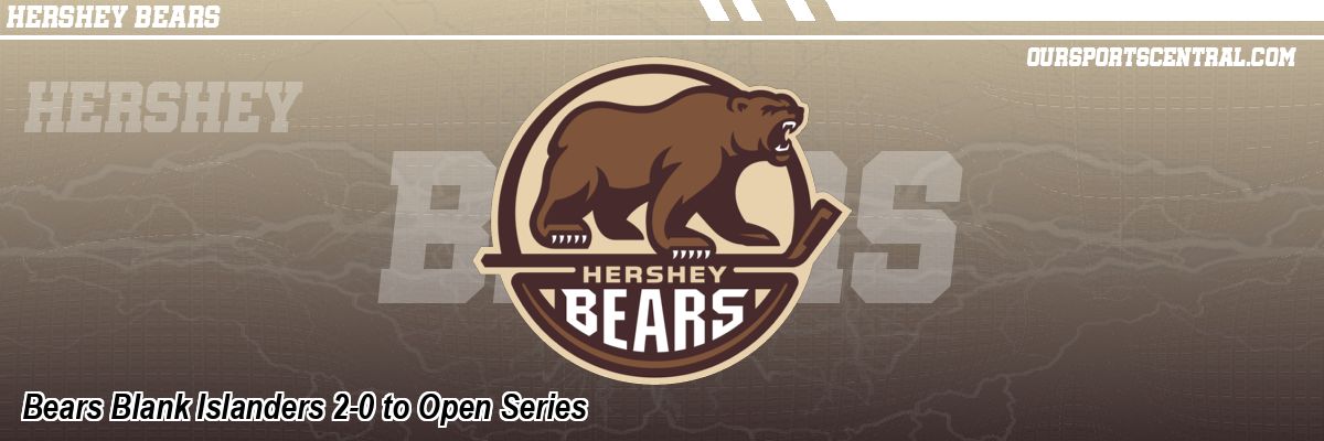 Bears Blank Islanders 2-0 to Open Series