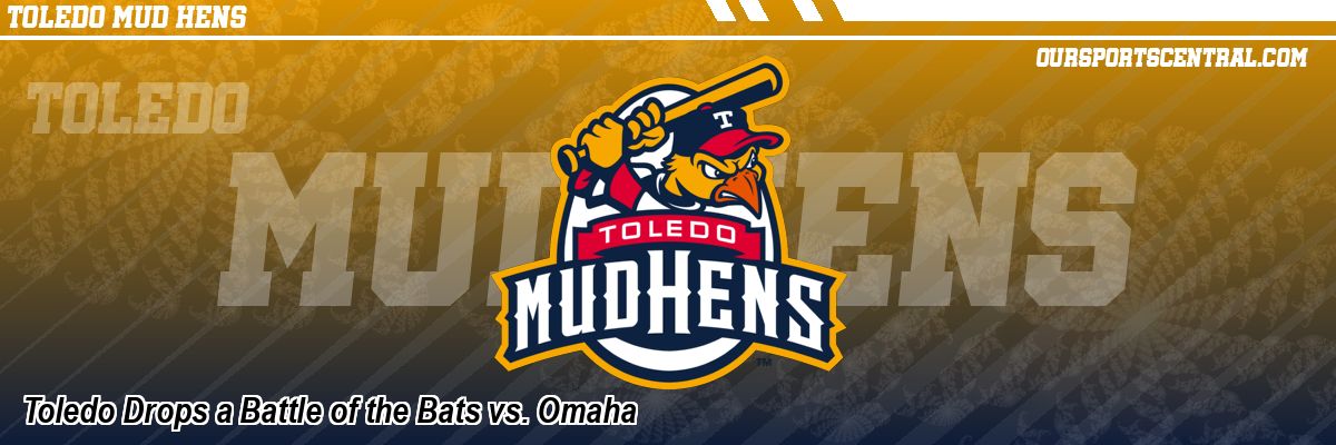 Toledo Drops a Battle of the Bats vs. Omaha