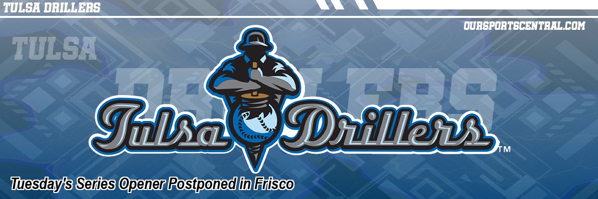 Tuesday's Series Opener Postponed in Frisco