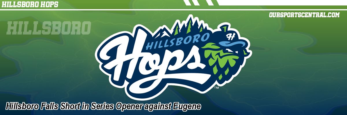 Hillsboro Falls Short in Series Opener against Eugene