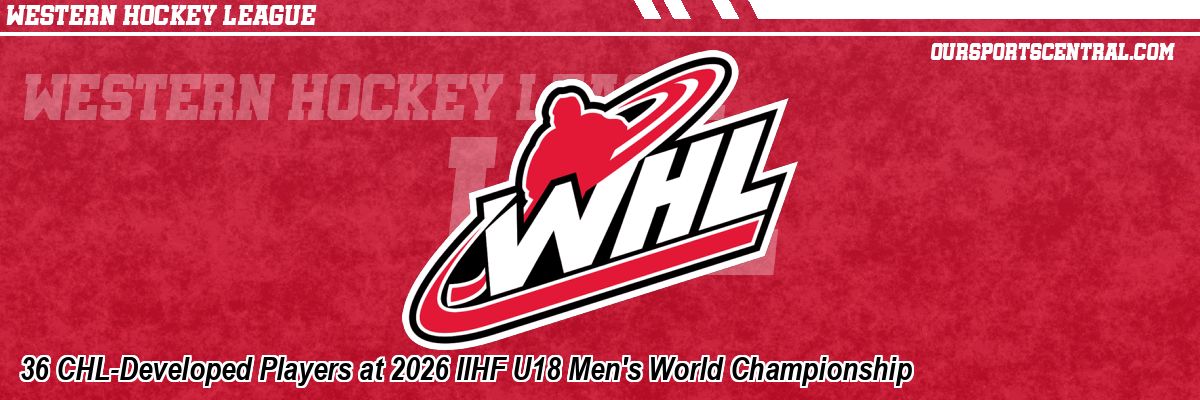 36 CHL-Developed Players at 2026 IIHF U18 Men's World Championship