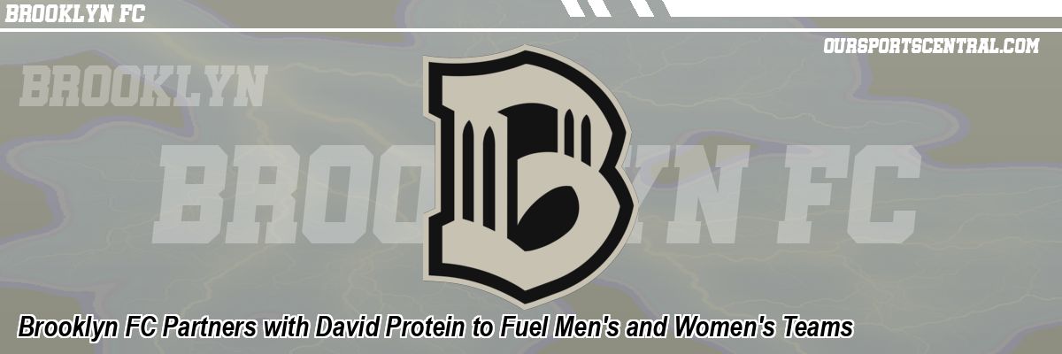 Brooklyn FC Partners with David Protein to Fuel Men's and Women's Teams