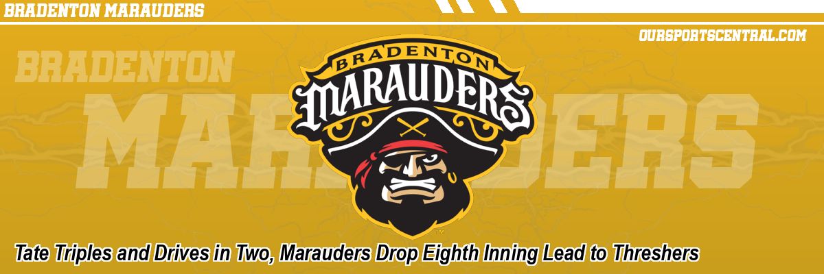 Tate Triples and Drives in Two, Marauders Drop Eighth Inning Lead to Threshers