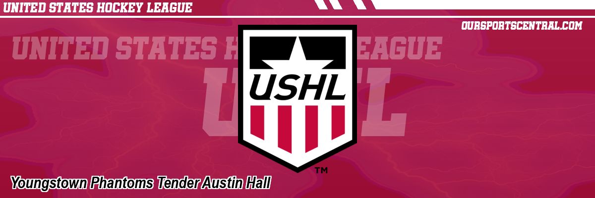 Youngstown Phantoms Tender Austin Hall