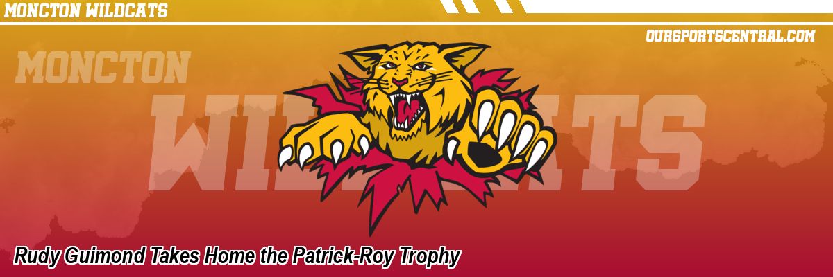 Rudy Guimond Takes Home the Patrick-Roy Trophy