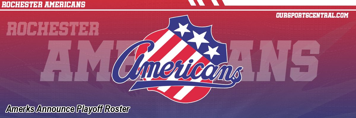 Amerks Announce Playoff Roster