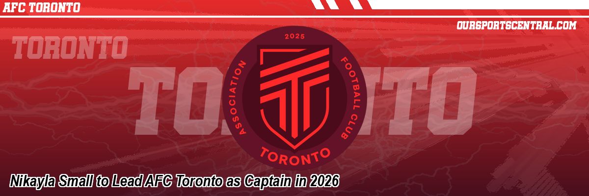 Nikayla Small to Lead AFC Toronto as Captain in 2026