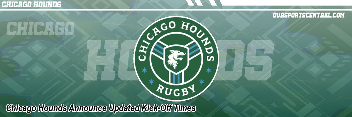 Chicago Hounds Announce Updated Kick-Off Times