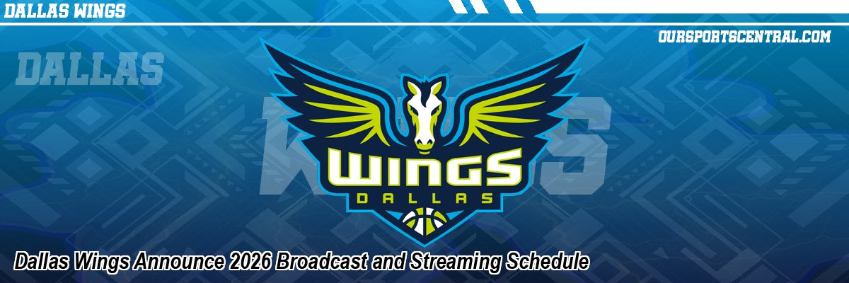 Dallas Wings Announce 2026 Broadcast and Streaming Schedule