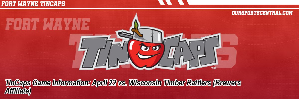 TinCaps Game Information: April 22 vs. Wisconsin Timber Rattlers (Brewers Affiliate)