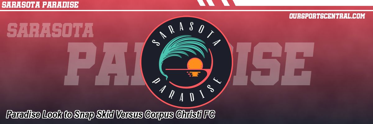 Paradise Look to Snap Skid Versus Corpus Christi FC