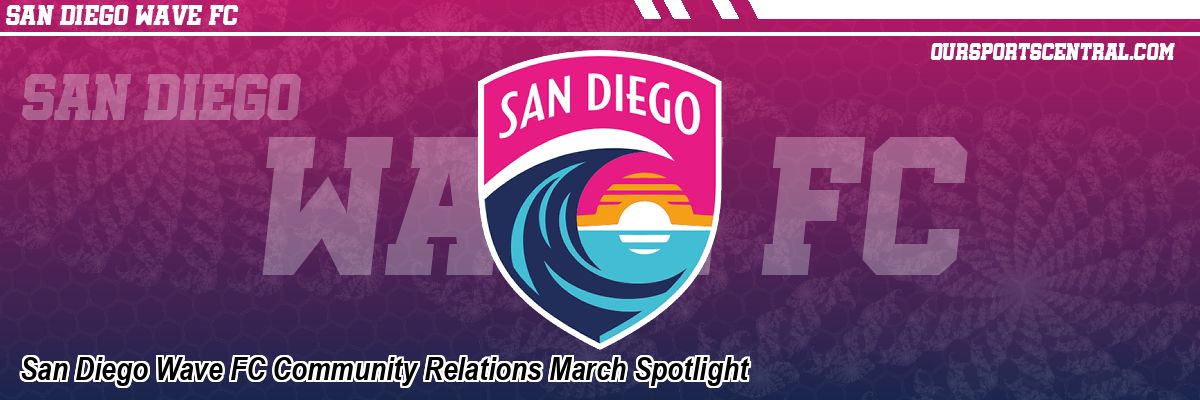 San Diego Wave FC Community Relations March Spotlight
