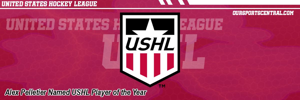 Alex Pelletier Named USHL Player of the Year