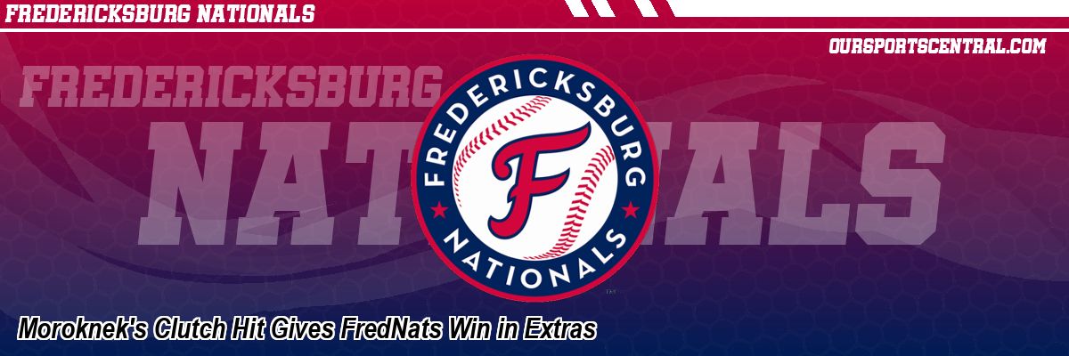 Moroknek's Clutch Hit Gives FredNats Win in Extras