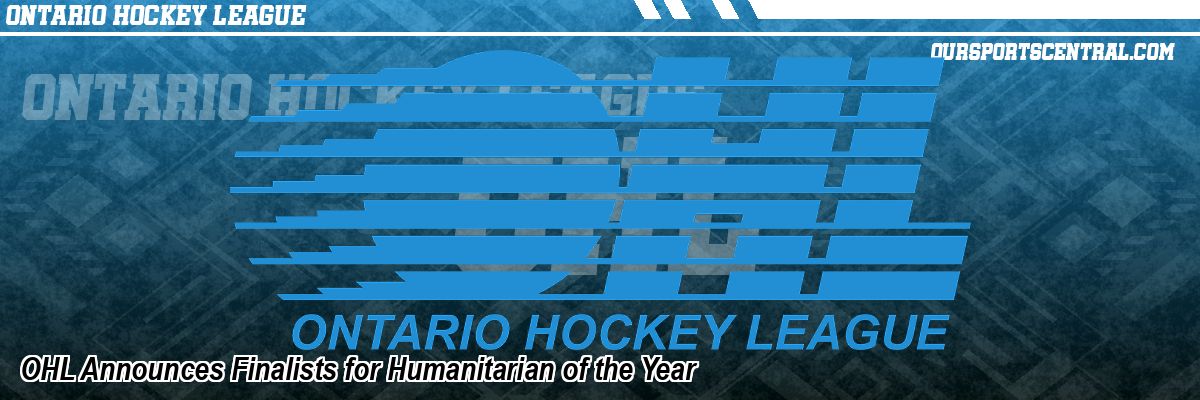 OHL Announces Finalists for Humanitarian of the Year