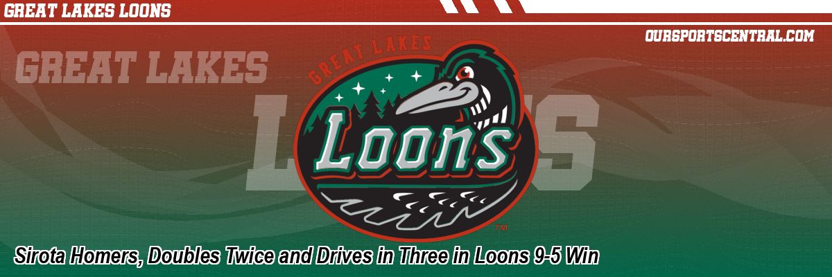 Sirota Homers, Doubles Twice and Drives in Three in Loons 9-5 Win