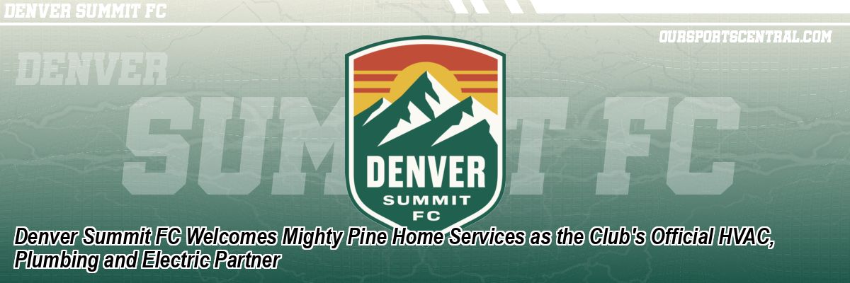 Denver Summit FC Welcomes Mighty Pine Home Services as the Club's Official HVAC, Plumbing and Electric Partner